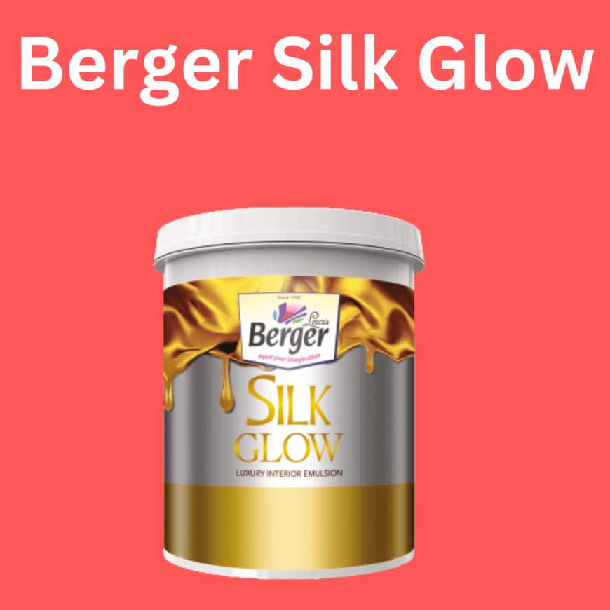 Berger Silk Glow Price & Features