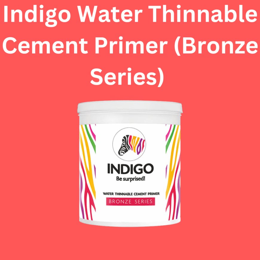 Indigo Water Thinnable Cement Primer (Bronze Series) Price & Features