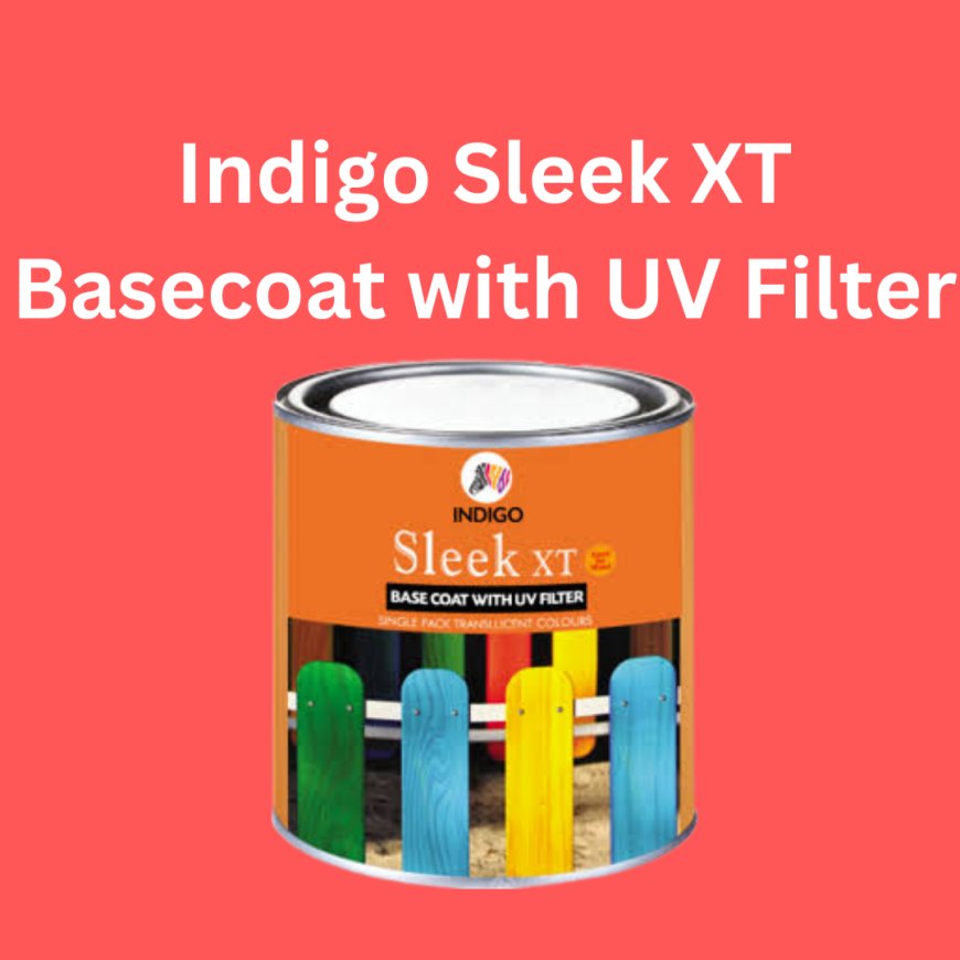 Indigo Sleek XT Basecoat with UV Filter Price & Features