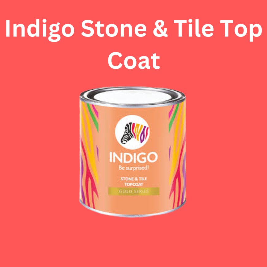 Indigo Stone & Tile Top Coat Price & Features