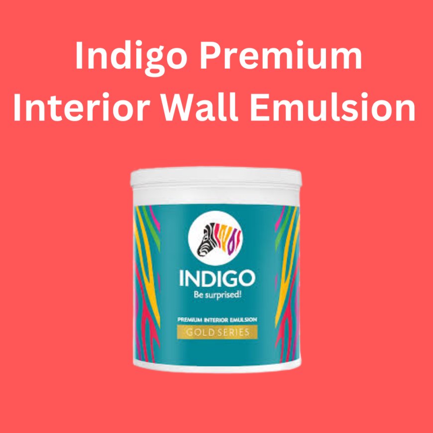 Indigo Premium Interior Wall Emulsion  Price & Features