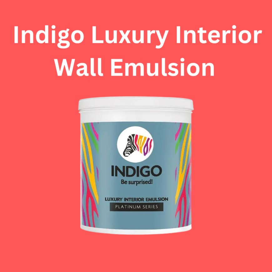Indigo Luxury Interior Wall Emulsion  Price & Features